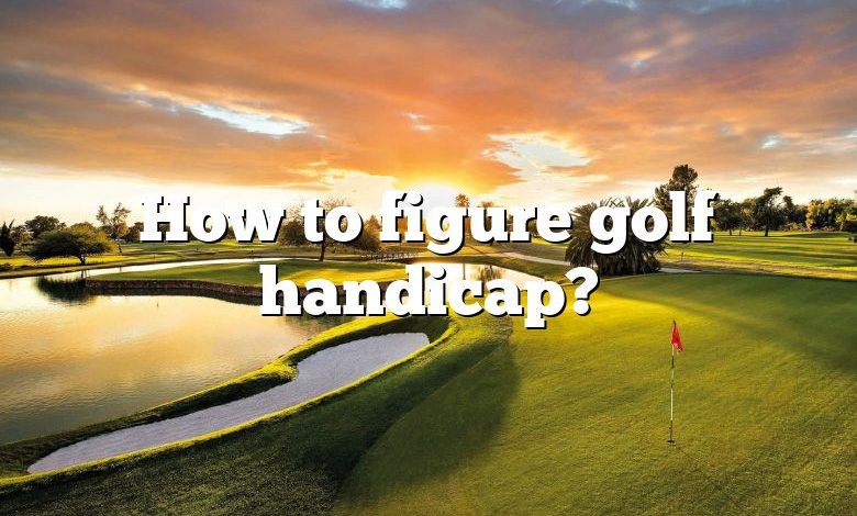 How to figure golf handicap?