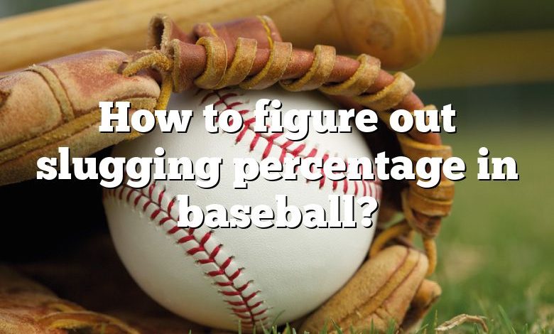 How to figure out slugging percentage in baseball?