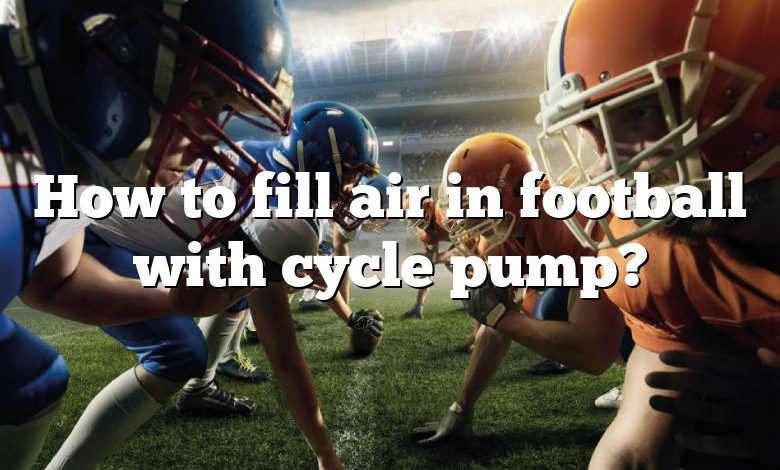 How to fill air in football with cycle pump?