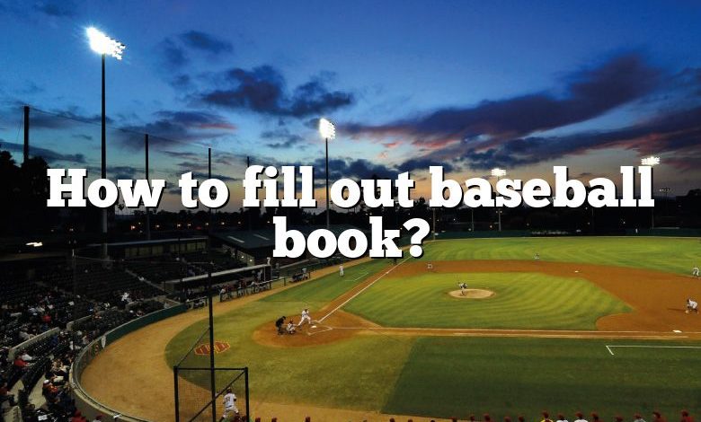 How to fill out baseball book?