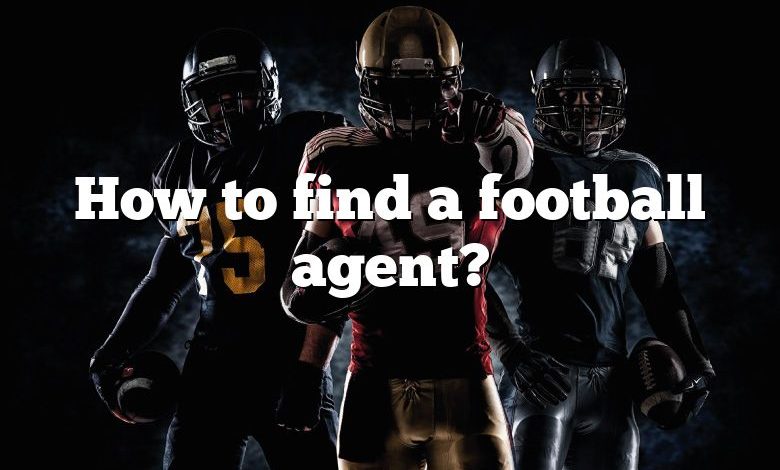 How to find a football agent?