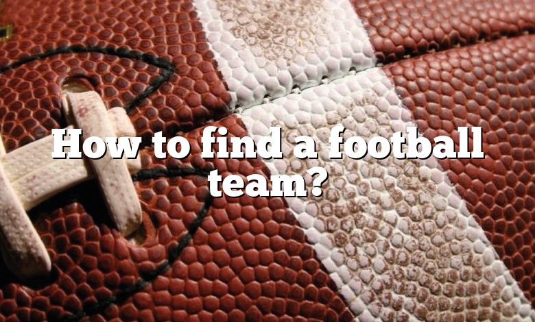 How to find a football team?