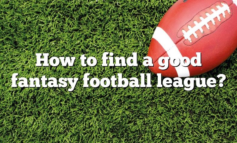 How to find a good fantasy football league?