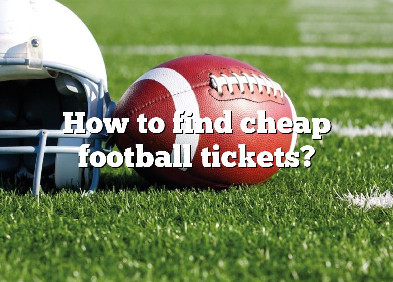 how-to-find-cheap-football-tickets-dna-of-sports