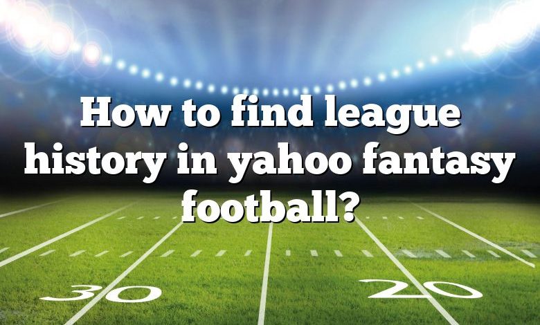 How to find league history in yahoo fantasy football?