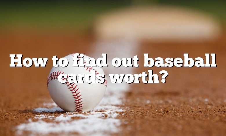 how-to-find-out-baseball-cards-worth-dna-of-sports