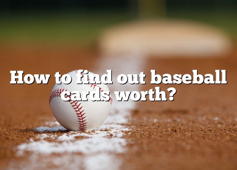 how-to-find-out-baseball-cards-worth-dna-of-sports