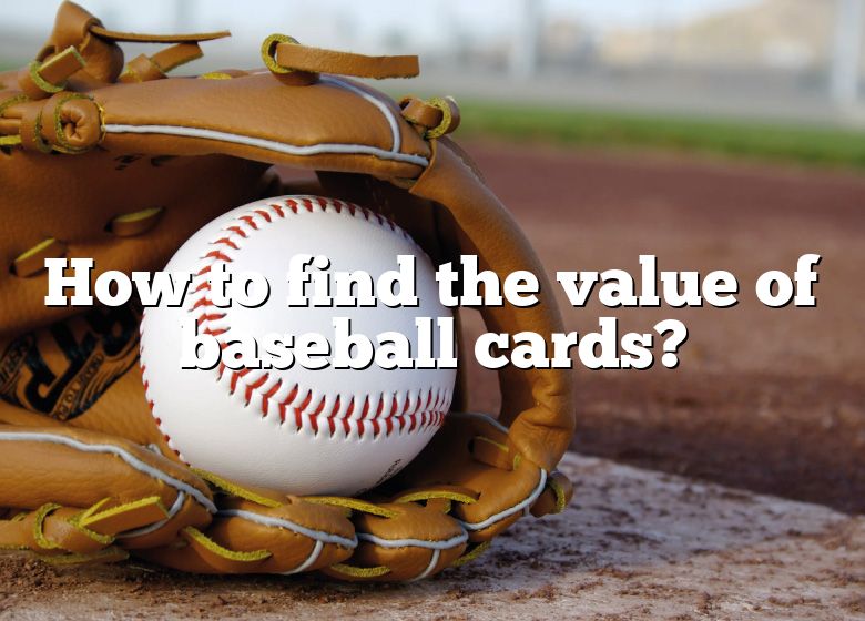 how-to-find-the-value-of-baseball-cards-dna-of-sports