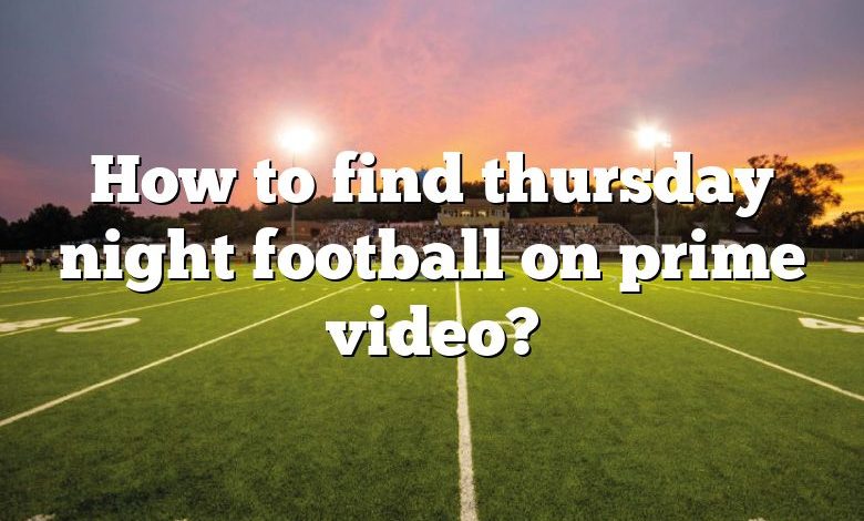 How to find thursday night football on prime video?