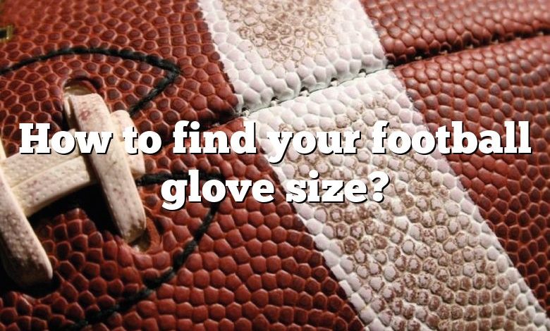 How to find your football glove size?