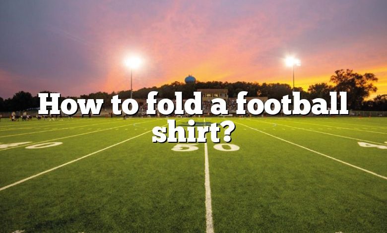 how-to-fold-a-football-shirt-dna-of-sports