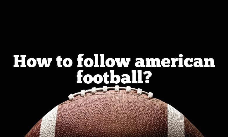 How to follow american football?