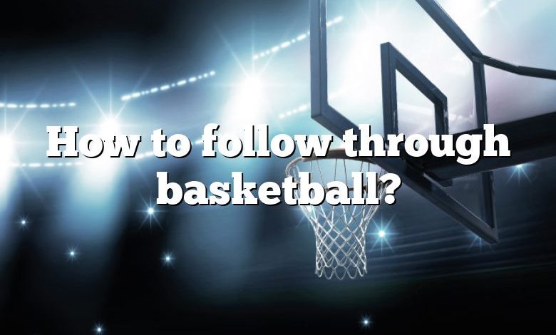 How to follow through basketball?