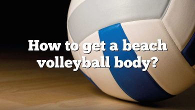 How to get a beach volleyball body?