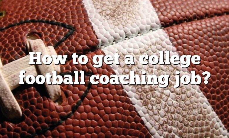 How to get a college football coaching job?