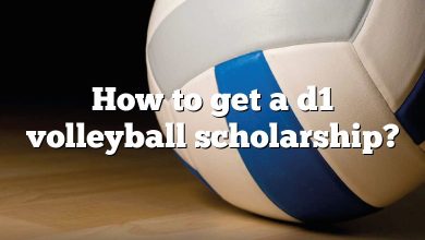 How to get a d1 volleyball scholarship?