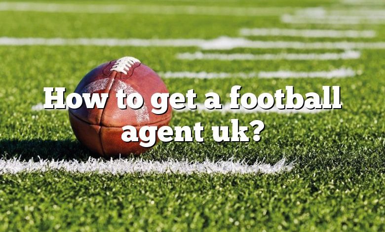 How to get a football agent uk?