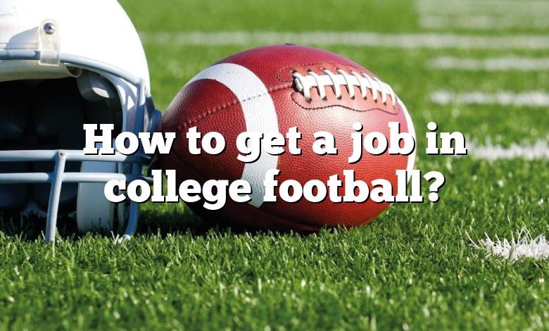 How to get a job in college football?