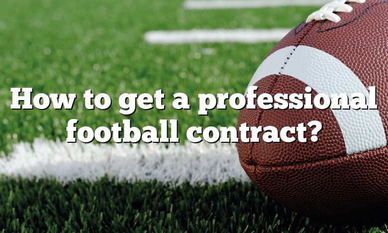 How to get a professional football contract?