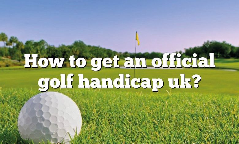 How to get an official golf handicap uk?