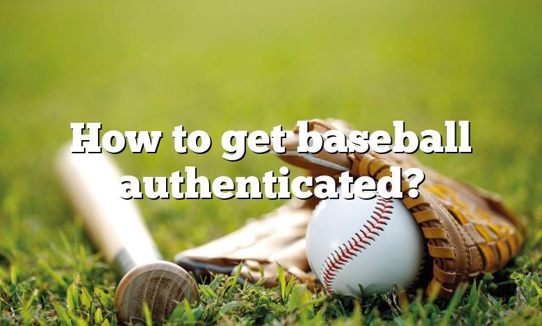 How to get baseball authenticated?