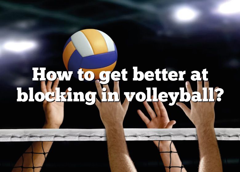 How To Get Better At Blocking In Volleyball? | DNA Of SPORTS