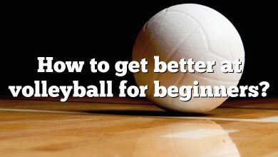 How to get better at volleyball for beginners?