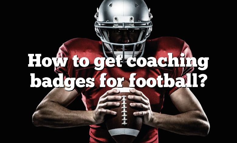 how-to-get-coaching-badges-for-football-dna-of-sports