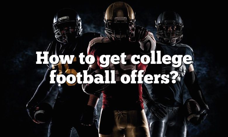 How to get college football offers?