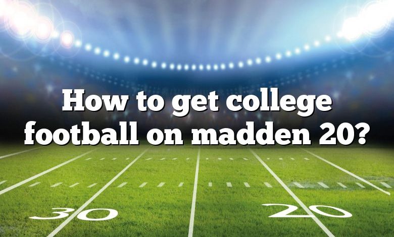 How to get college football on madden 20?