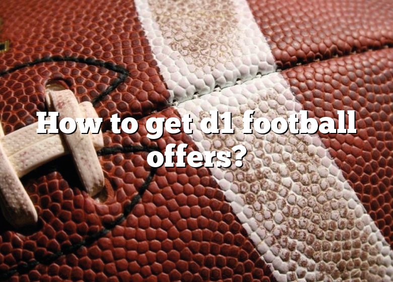 how-to-get-d1-football-offers-dna-of-sports