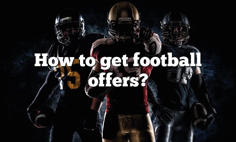 How to get football offers?