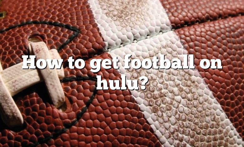 How to get football on hulu?