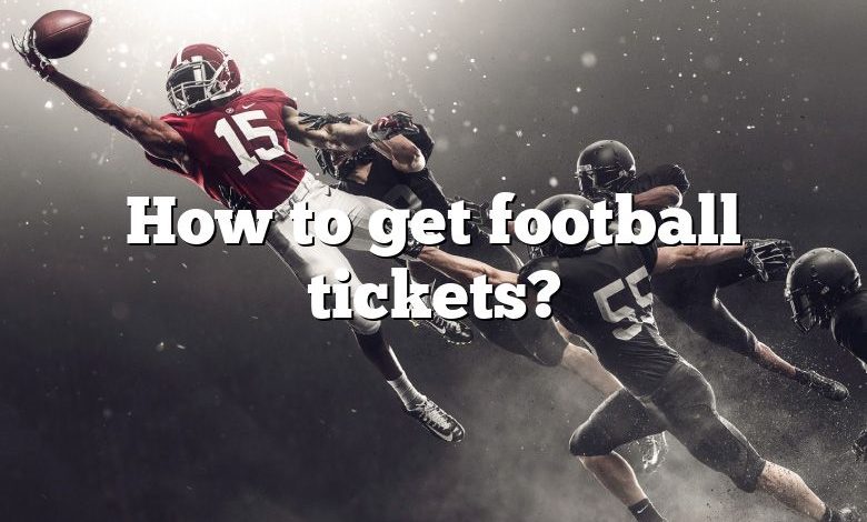 How to get football tickets?