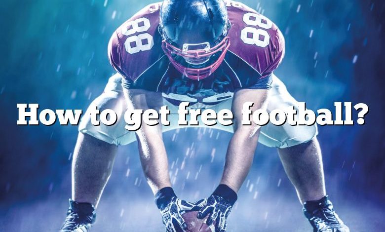 How to get free football?