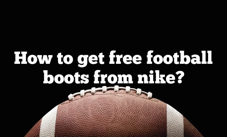 How to get free football boots from nike?