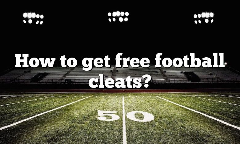 How to get free football cleats?