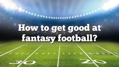 How to get good at fantasy football?