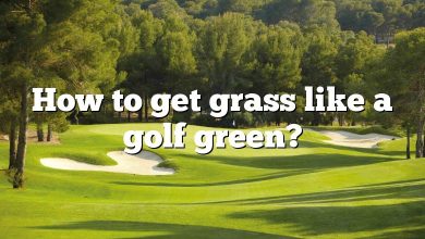 How to get grass like a golf green?