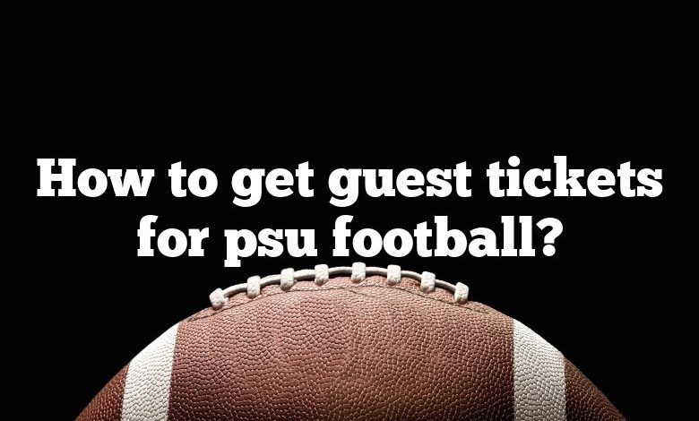 How to get guest tickets for psu football?