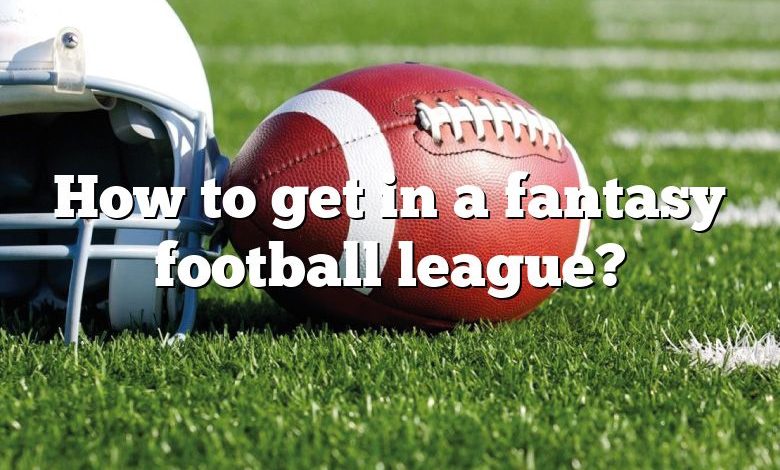 How to get in a fantasy football league?