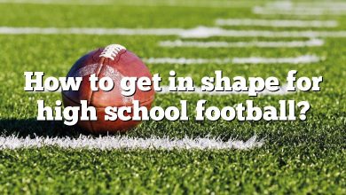 How to get in shape for high school football?