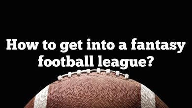 How to get into a fantasy football league?