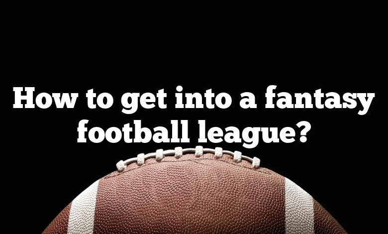 How to get into a fantasy football league?