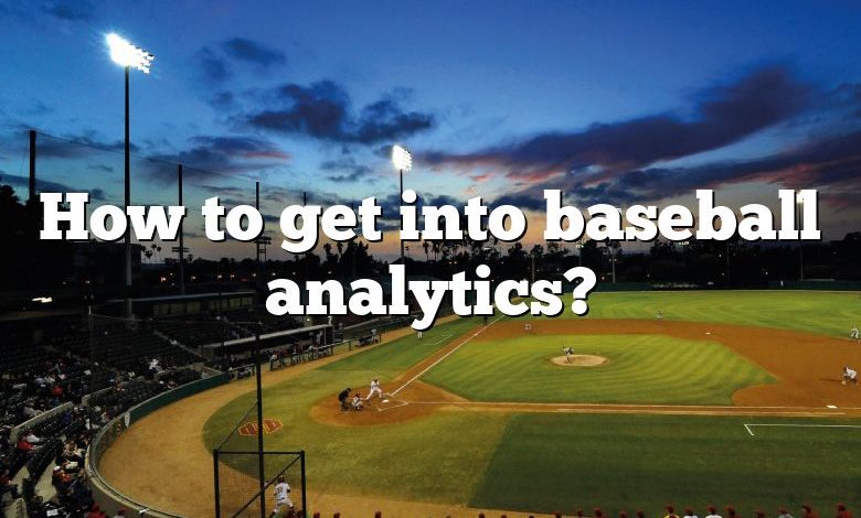 How to get into baseball analytics?