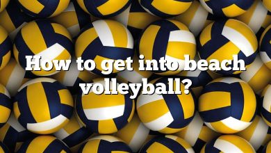 How to get into beach volleyball?