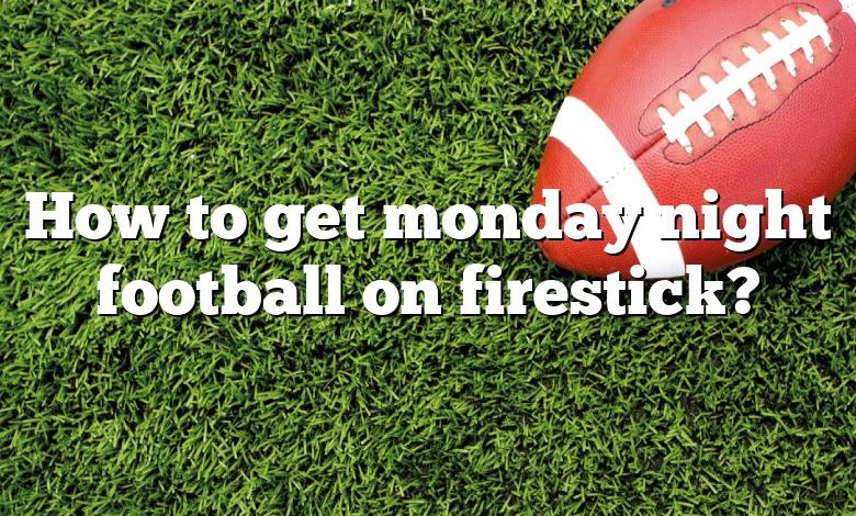 How to get monday night football on firestick?