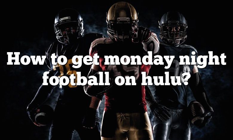 How to get monday night football on hulu?