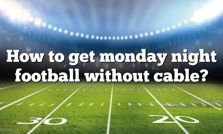 How to get monday night football without cable?