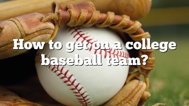 How to get on a college baseball team?